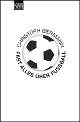 Fast alles über Fußball - Christoph Biermann