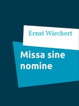 Missa sine nomine - Ernst Wiechert