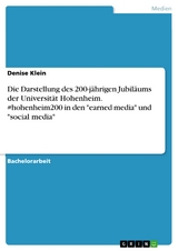 Die Darstellung des 200-jährigen Jubiläums der Universität Hohenheim. #hohenheim200 in den "earned media" und "social media" - Denise Klein