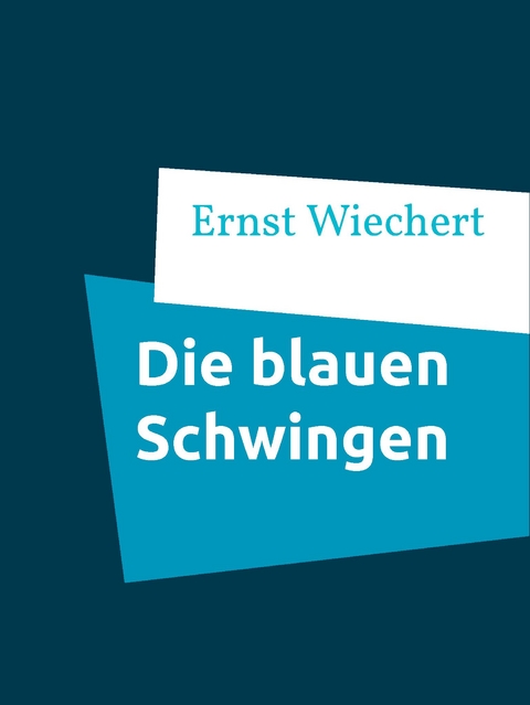 Die blauen Schwingen - Ernst Wiechert