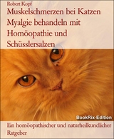 Muskelschmerzen bei Katzen Myalgie behandeln mit Homöopathie und Schüsslersalzen - Robert Kopf