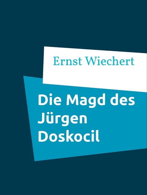 Die Magd des Jürgen Doskocil - Ernst Wiechert