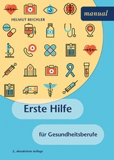Erste Hilfe für Gesundheitsberufe - Helmut Beichler