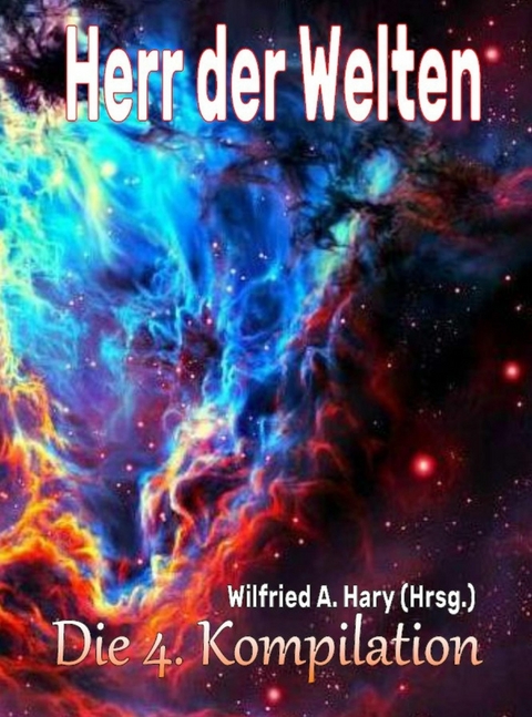 HERR DER WELTEN: Die 4. Kompilation - Wilfried A. Hary (Hrsg.)