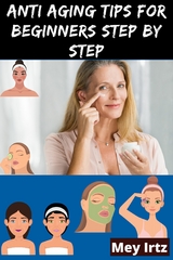 Anti Aging Tips for Beginners Step by Step - Mey Irtz