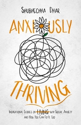 Anxiously Thriving -  Shubhechha Dhar