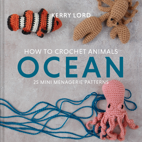 How to Crochet Animals: Ocean -  Kerry Lord