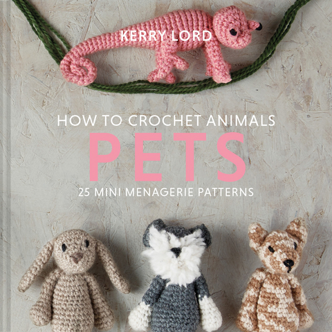 How to Crochet Animals: Pets -  Kerry Lord