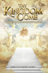 Thy Kingdom Come : Exploring the Kingdom of God Lifestyle (3rd Edition) -  Michael A Price