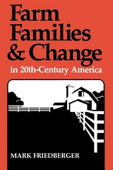 Farm Families and Change in 20th-Century America - Mark Friedberger