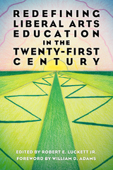 Redefining Liberal Arts Education in the Twenty-First Century - 