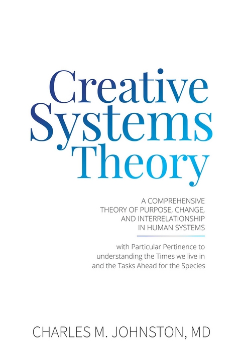 Creative Systems Theory -  Charles M Johnston MD