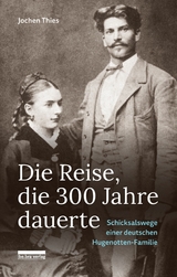 Die Reise, die 300 Jahre dauerte - Jochen Thies