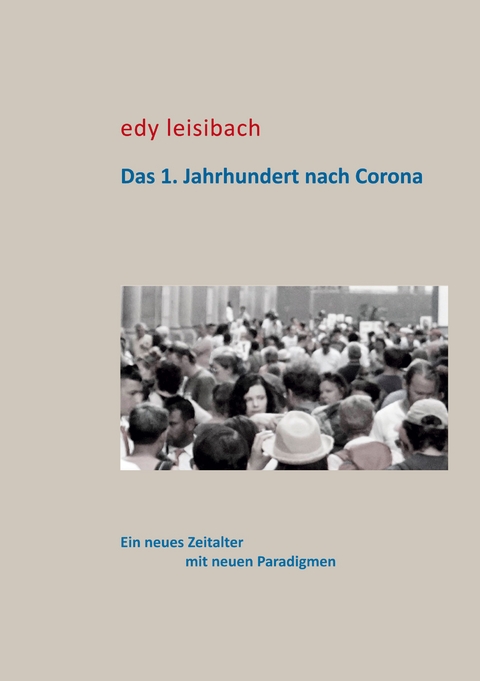 Das 1. Jahrhundert nach Corona - Edy Leisibach