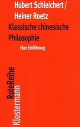 Klassische chinesische Philosophie - Hubert Schleichert, Heiner Roetz