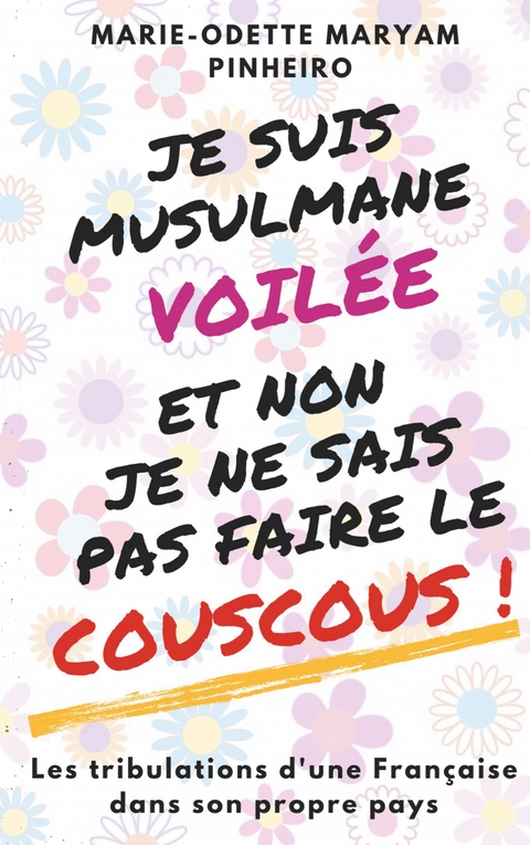 Je suis musulmane voilée et non je ne sais pas faire le couscous ! - Marie-Odette Maryam Pinheiro