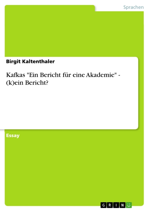 Kafkas "Ein Bericht für eine Akademie" - (k)ein Bericht? - Birgit Kaltenthaler