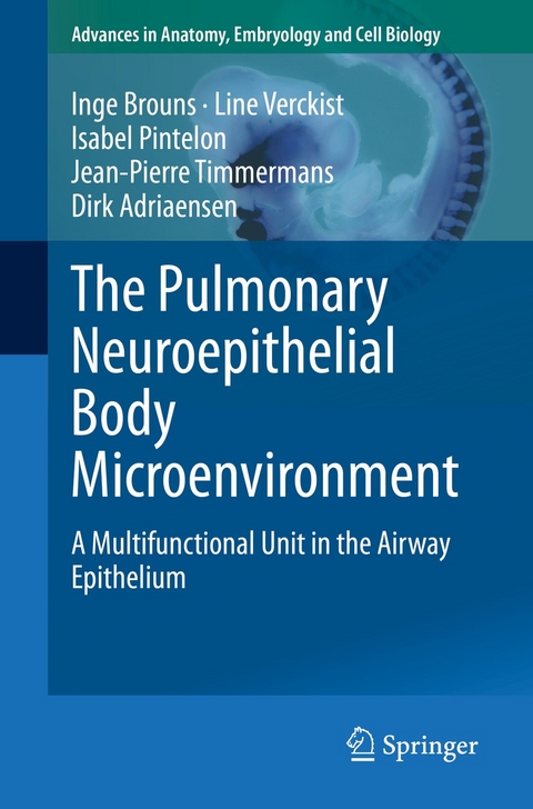 The Pulmonary Neuroepithelial Body Microenvironment - Inge Brouns, Line Verckist, Isabel Pintelon, Jean-Pierre Timmermans, Dirk Adriaensen