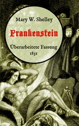 Frankenstein oder, Der moderne Prometheus. Überarbeitete Fassung von 1831 - Mary W. Shelley