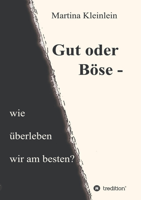 Gut oder Böse - wie überleben wir am besten? - Martina Kleinlein