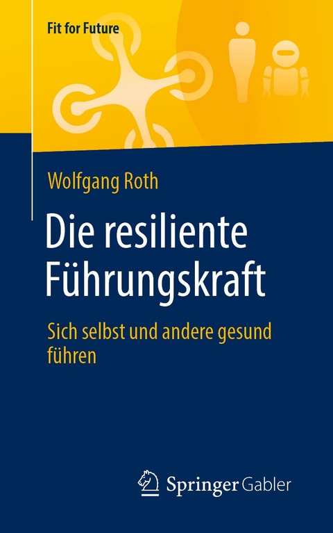 Die resiliente Führungskraft - Wolfgang Roth
