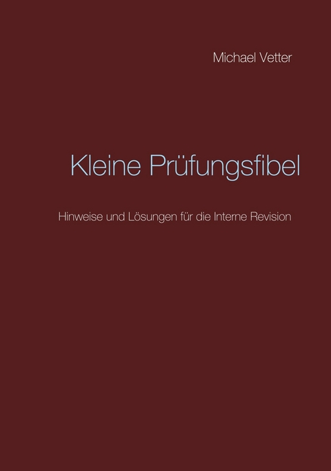 Kleine Prüfungsfibel -  Michael Vetter