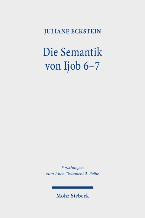 Die Semantik von Ijob 6-7 -  Juliane Eckstein