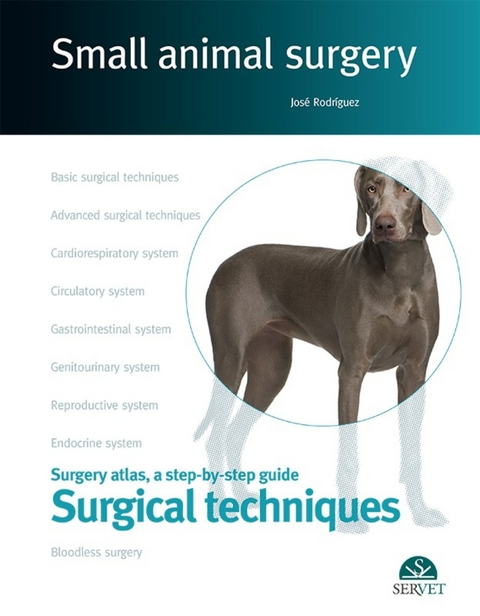 Surgical techniques. Small animal surgery -  Jose Rodriguez