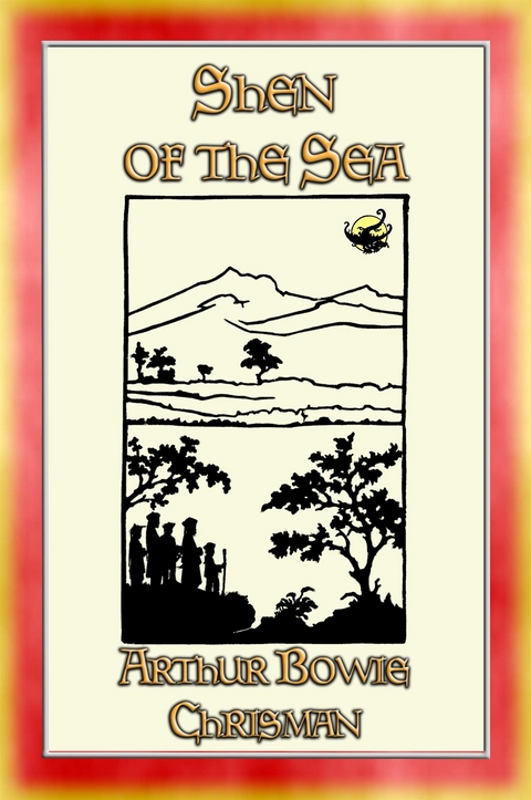 SHEN OF THE SEA - 16 Chinese short stories for Children - Arthur Bowie Chrisman