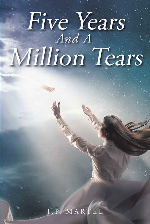 Five Years and a Million Tears -  J. P. Martel