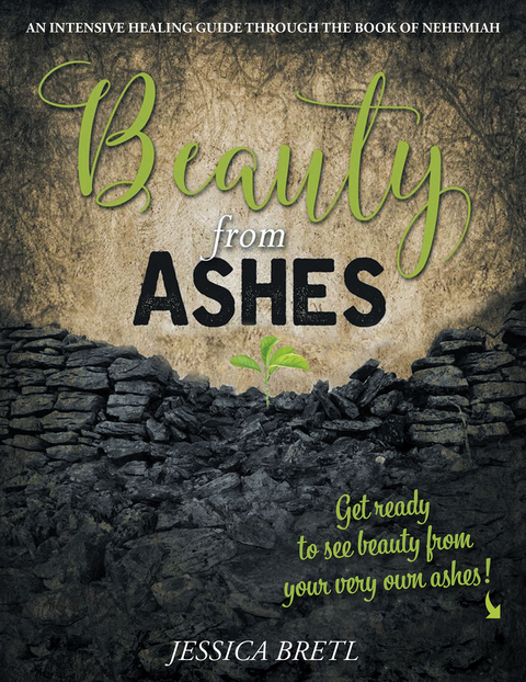 Beauty from Ashes - Jessica Bretl