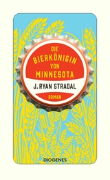 Die Bierkönigin von Minnesota -  J. Ryan Stradal