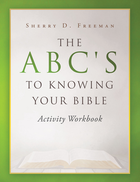 The ABC's to Knowing Your Bible - Sherry D. Freeman