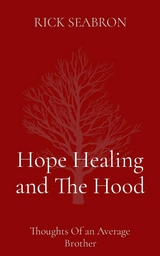 Hope Healing and The Hood -  Rick Seabron