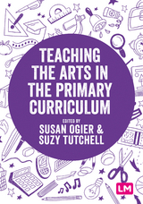 Teaching the Arts in the Primary Curriculum - Susan Ogier, Suzy Tutchell