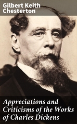 Appreciations and Criticisms of the Works of Charles Dickens - Gilbert Keith Chesterton