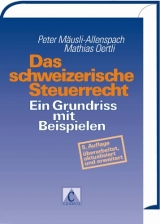 Das schweizerische Steuerrecht - Peter Mäusli-Allenspach, Mathias Oertli