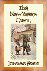 THE NEW YEAR'S CAROL - A Magical Tale for the New Year - Johanna Spyri