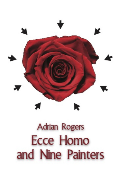 Ecce Homo and Nine Painters -  Adrian Rogers