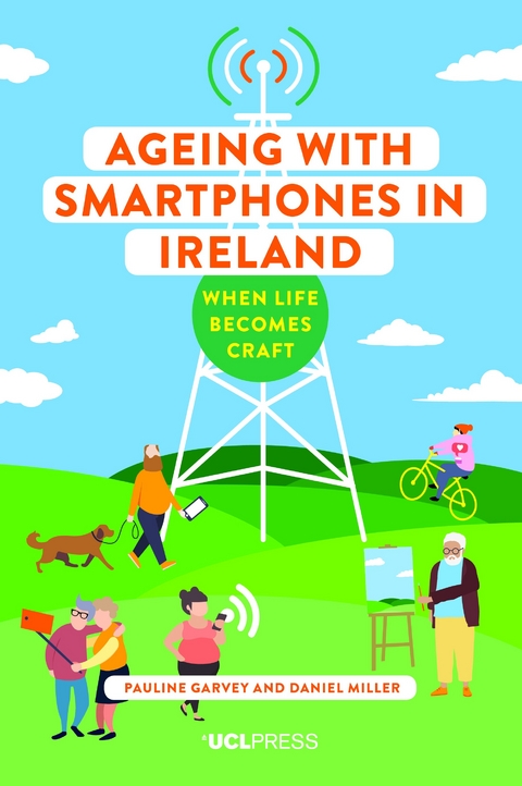 Ageing with Smartphones in Ireland -  Pauline Garvey,  Daniel Miller