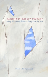 Secrets of Broken Pottery -  Heidi McKendrick