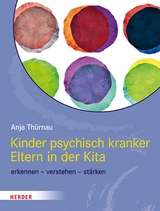 Kinder psychisch kranker Eltern in der Kita -  Anja Thürnau