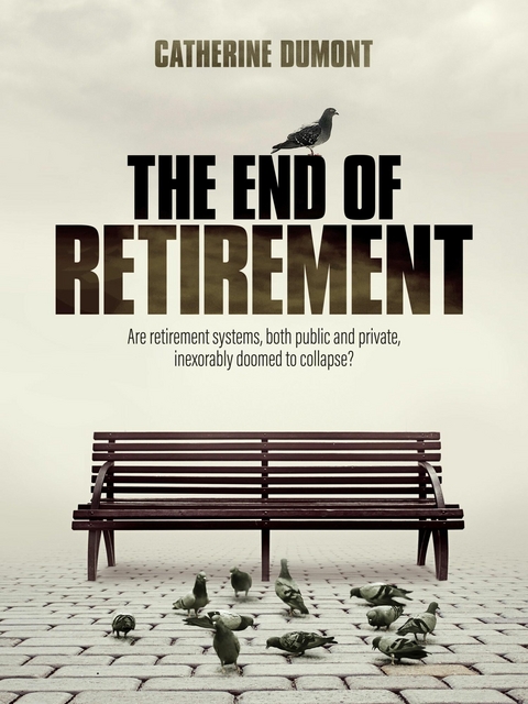 THE END OF RETIREMENT -  Catherine Dumont