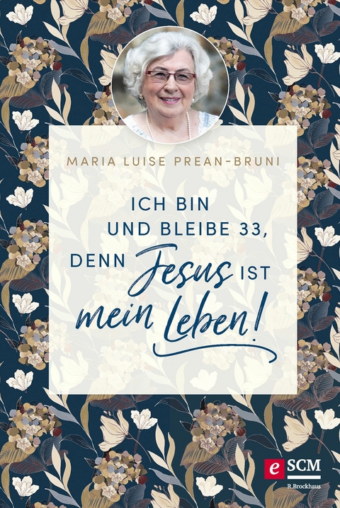 Ich bin und bleibe 33, denn Jesus ist mein Leben! - Maria Prean-Bruni