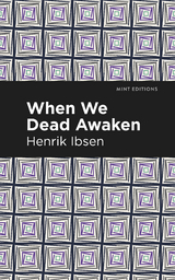 When We Dead Awaken -  Henrik Ibsen