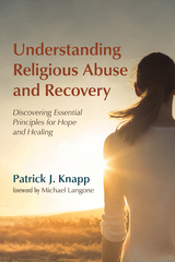 Understanding Religious Abuse and Recovery - Patrick J. Knapp