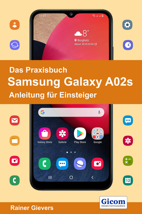 Das Praxisbuch Samsung Galaxy A02s - Anleitung für Einsteiger - Rainer Gievers