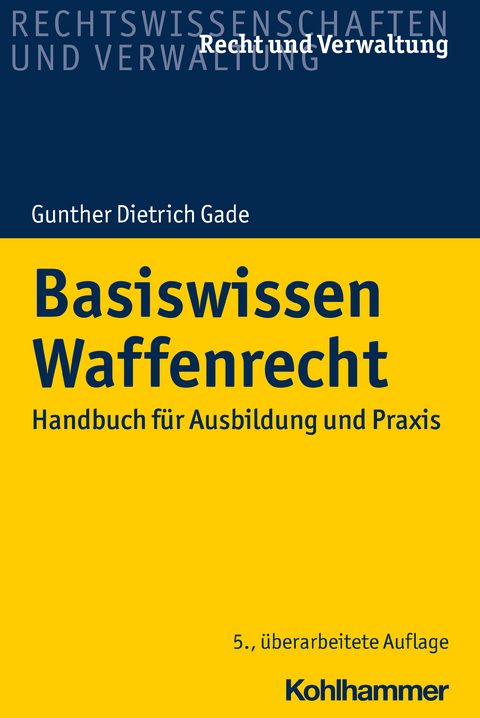 Basiswissen Waffenrecht - Gunther Dietrich Gade