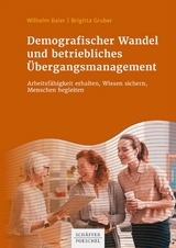 Demografischer Wandel und betriebliches Übergangsmanagement - Wilhelm Baier, Brigitta Gruber