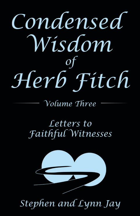 Condensed Wisdom of Herb Fitch Volume Three -  Stephen and Lynn Jay